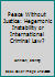 Peace Without Justice: Hegemonic Instability or International Criminal Law? 1138709395 Book Cover