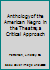 Anthology of the American Negro in the Theatre; a Critical Approach B004BH9Y8C Book Cover