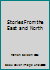 Stories From the East and North B000E19X9O Book Cover