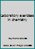 Laboratory exercises in chemistry B00086NFNK Book Cover