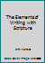 The Elements of Writing with Scripture 0971403406 Book Cover