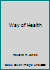 Way of Health: Body, Mind and Spirit 1871948622 Book Cover