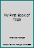 My First Book of Yoga - A Beginner's Guide to Feeling Cool, Cultured, and Confident 0760740437 Book Cover