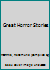 Great Horror Stories B00CMU0GOG Book Cover