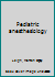 Pediatric anesthesiology B0007E16SO Book Cover