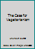 The Case for Vegetarianism 096954670X Book Cover