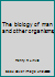 The biology of man and other organisms, B00085YHT2 Book Cover