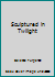 Sculpted in Twilight 1560028440 Book Cover
