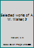 Selected works of A. W. Walker, Jr B0006RQ894 Book Cover