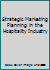 Strategic Marketing Planning in the Hospitality Industry: A Book of Readings 0866120130 Book Cover