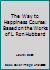 The Way to Happiness Course: Based on the Works of L. Ron Hubbard 0884044092 Book Cover