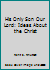 His only Son our Lord;: Ideas about the Christ B000IZYHU6 Book Cover