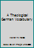 A Theological German Vocabulary B000UFIVRO Book Cover