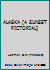 ALASKA [A SUNSET PICTORIAL] B007WGMZCQ Book Cover