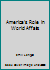 America's Role in World Affairs B0019M8RUI Book Cover