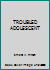 TROUBLED ADOLESCENT B001OAASOI Book Cover