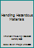 Handling Hazardous Materials 0887110460 Book Cover