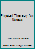 Physical Therapy for Nurses B003KFC47Y Book Cover