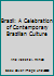 Brazil: A Celebration of Contemporary Brazilian Culture B07GQ4RCMD Book Cover