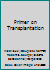 Primer on Transplantation 0966015002 Book Cover