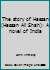 The story of Hassan (Hassan Ali Shah): A novel of India B00085M2AI Book Cover