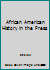 African American History in the Press 1851-1899 0810395576 Book Cover
