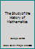 The Study of the History of Mathematics B002IA8DM2 Book Cover