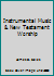 Instrumental Music and New Testament Worship 094544124X Book Cover