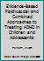 Evidence-Based Psychosocial and Combined Approaches to Treating ADHD in Children and Adolescents 0415724988 Book Cover