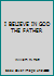 I Believe in God the Father: Teacher's Guide B0026Q14H4 Book Cover