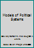 Models of political systems B001KP6N2I Book Cover