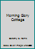 Morning Glory Cottage B001NMA3TW Book Cover