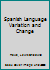 Spanish Language Variation and Change 1138629308 Book Cover