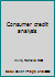 Consumer credit analysis B0006EDTSK Book Cover