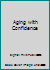 Aging With Confidence (Fyi) 1564200175 Book Cover