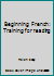 Beginning French : training for reading B004BHPSVE Book Cover