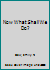 Now What Shall We Do? B002M5N5S0 Book Cover