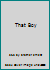 That Boy (A Story of Saint Gabriel, C,P.) B00KGP6XVO Book Cover