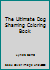 The Ultimate Dog Shaming Coloring Book 1696036909 Book Cover