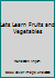 Lets Learn Fruits and Vegetables 1652167595 Book Cover