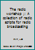 The radio workshop ;: A collection of radio scripts for radio broadcasting B0007F43UG Book Cover
