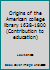 Origins of the American college library 1638-1800 (Contribution to education) B0000CHCF6 Book Cover