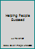 Helping People Succeed 0963288288 Book Cover