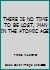 THERE IS NO TIME TO BE LOST, MAN IN THE ATOMIC AGE B001VNO1Q4 Book Cover