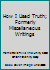 How I Used Truth; Formerly Miscellaneous Writings B004BPMIKK Book Cover