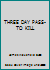 THREE DAY PASS- TO KILL B0028QEGZY Book Cover