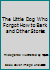 The Little Dog Who Forgot How to Bark and Other Stories B07FRQ6SD1 Book Cover