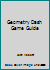 Geometry Dash Game Guide (Booklet) 1514630540 Book Cover