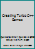 Creating Turbo C++ Games/Book And Disk 1565294726 Book Cover