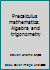 Precalculus mathematics: Algebra and trigonometry 0876206909 Book Cover